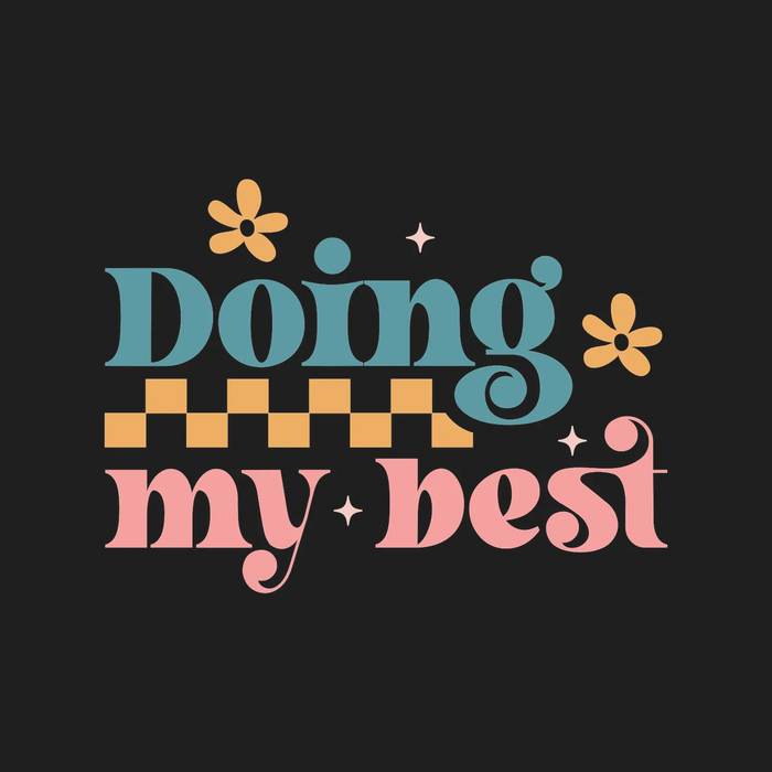 Doing My Best DTF Transfer Ready to Press