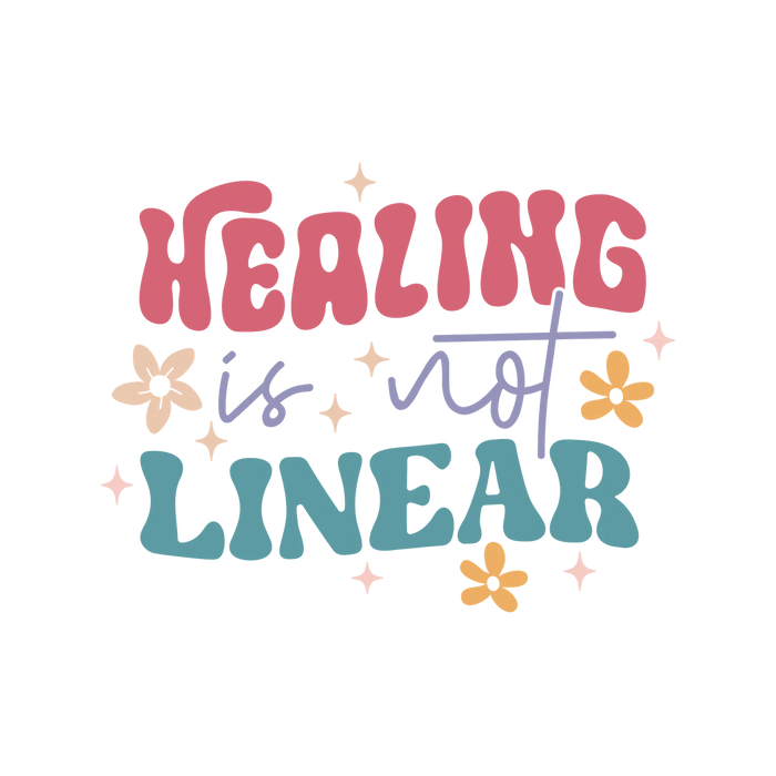 Healing Is Not Linear DTF Transfer Ready to Press