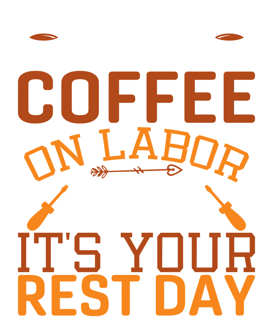 Labor Day Coffee Shirt - Drink Coffee, Enjoy Your Rest