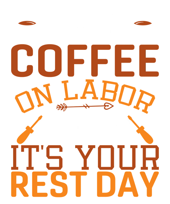 Labor Day Coffee Shirt - Drink Coffee, Enjoy Your Rest