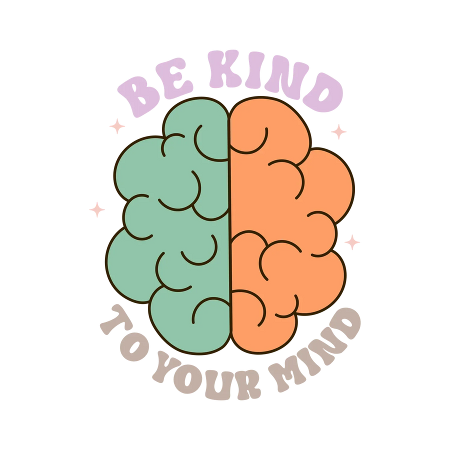 Be Kind to Your Mind DTF Transfer Ready to Press