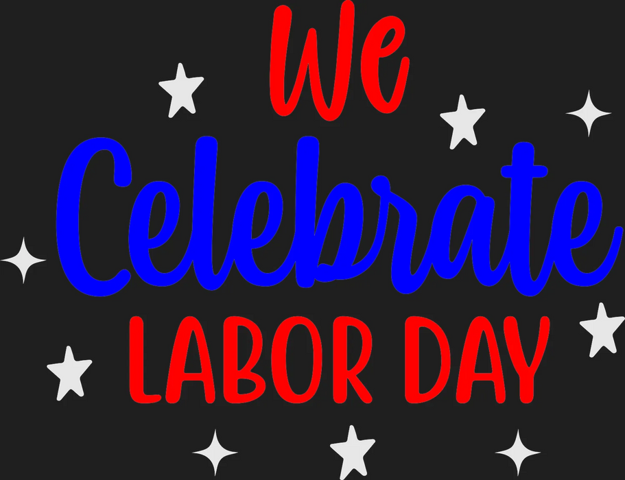 Labor Day Apparel We Celebrate DTF Graphic