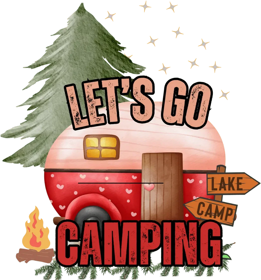Let's Go Camping  Design - DTF Ready To Press