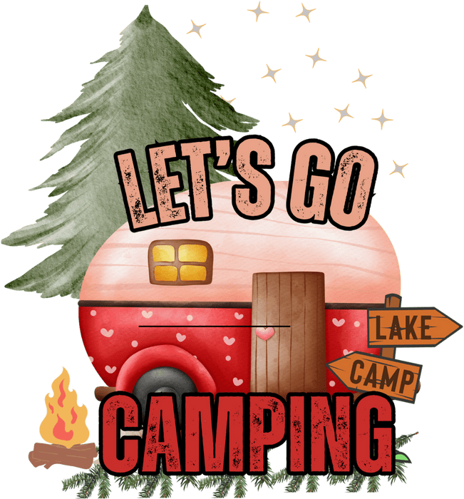 Let's Go Camping  Design - DTF Ready To Press