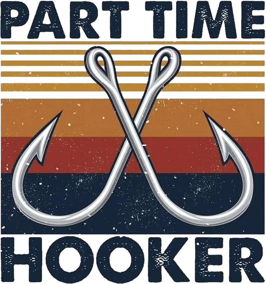 Part Time Hooker Design - DTF Ready To Press