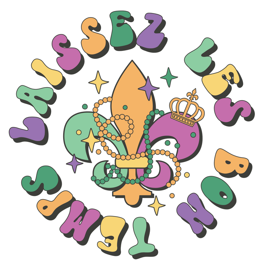 Laissez Les Bon Temps Mardi Gras Design - DTF Ready To Press
