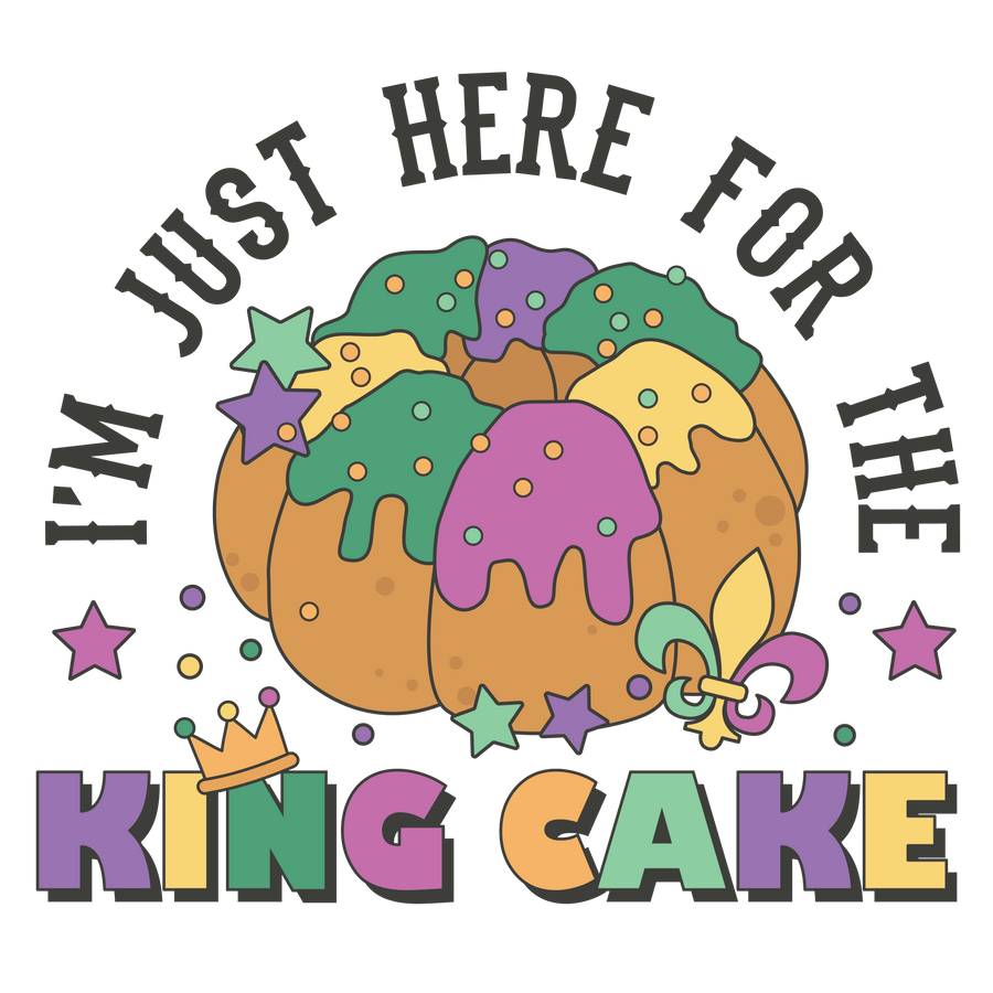I'm Just Here For The King Cake Mardi Gras Design - DTF Ready To Press