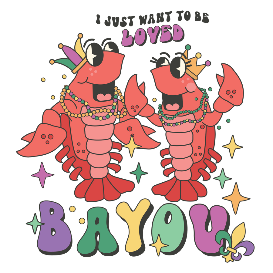 Ich will nur geliebt werden Bayou Mardi Gras Design - DTF bereit zum Aufpressen