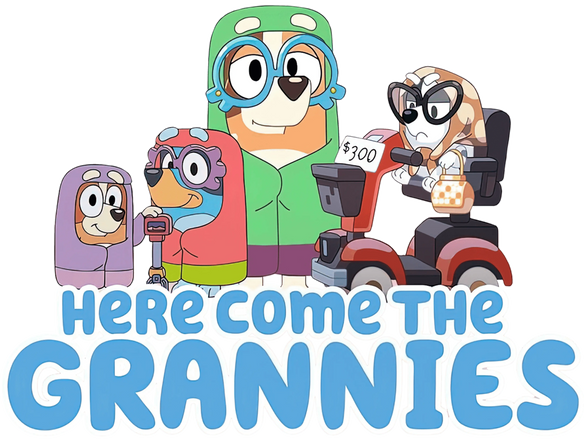 Here Come The Grannies Bluey Design Dtf Ready To Press — Dtf Center