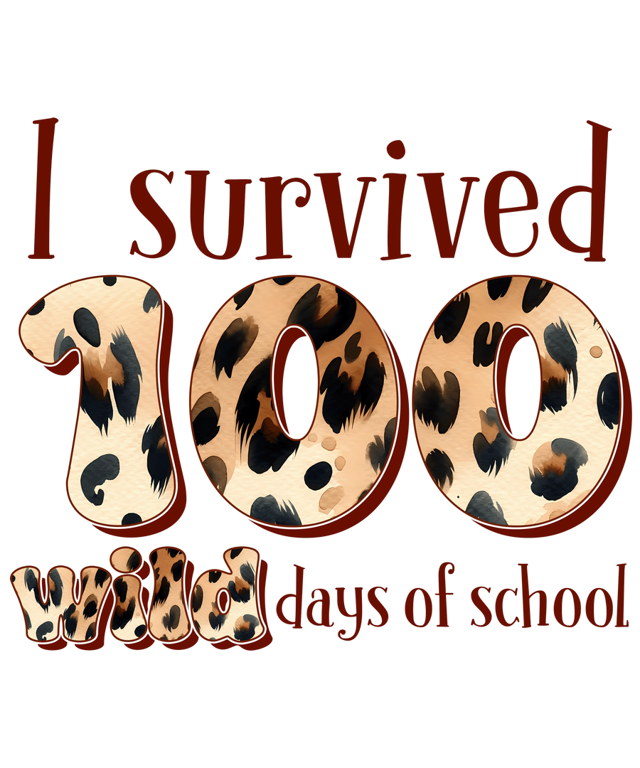 I Survived 100 Wild Days Of School Design - DTF Ready To Press