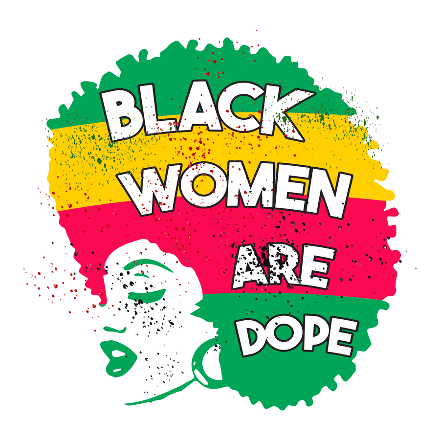 Juneteenth Black Women Are Dope Design - DTF Ready To Press