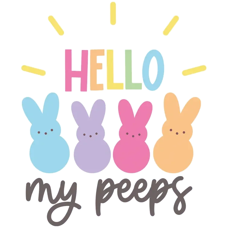 Hello My Peeps Easter Design - DTF Ready To Press