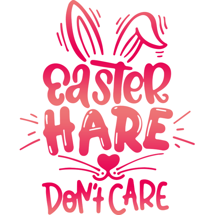 Easter Hare Don't Care Design - DTF Ready To Press - DTF Center