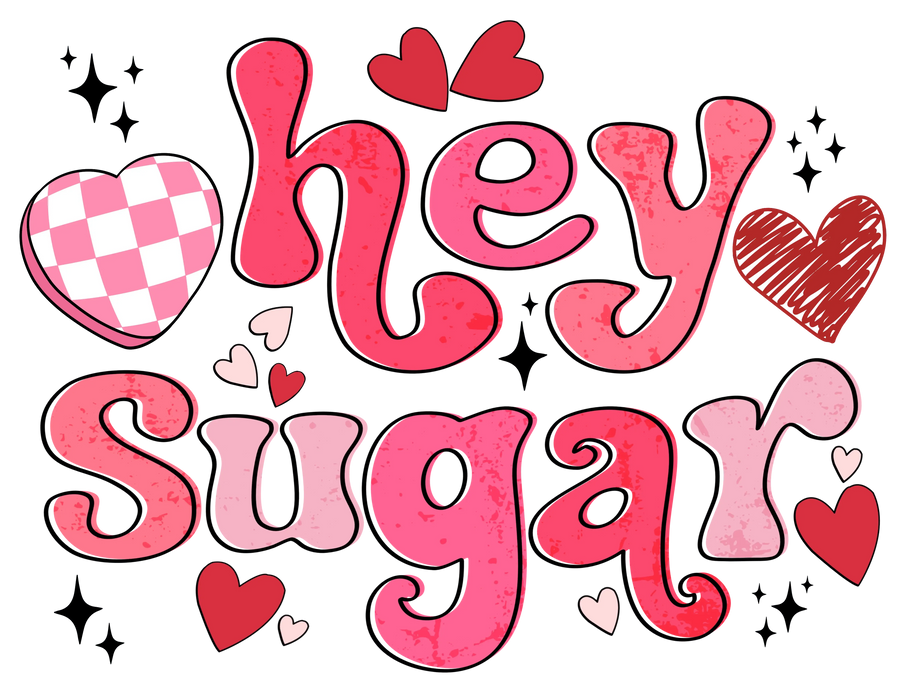 Hey Sugar Valentinstags-Design – DTF fertig zum Aufpressen