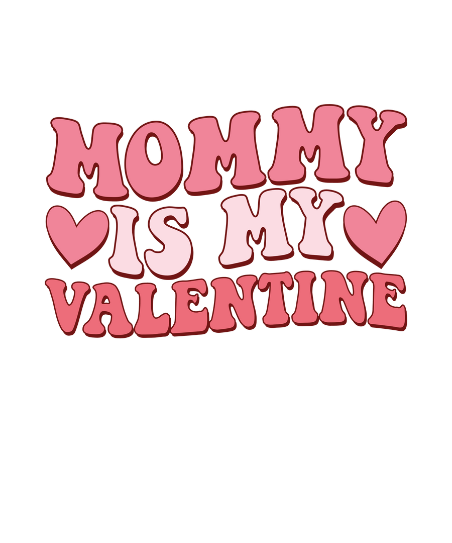 Mommy Is My Valentine Design – DTF, bereit zum Pressen