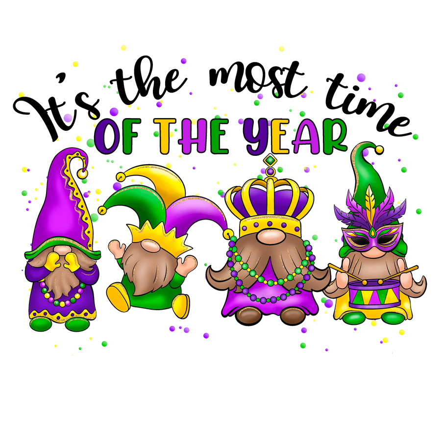It's The Most Time Of The Year Mardi Gras Gnome Design - DTF Ready To Press