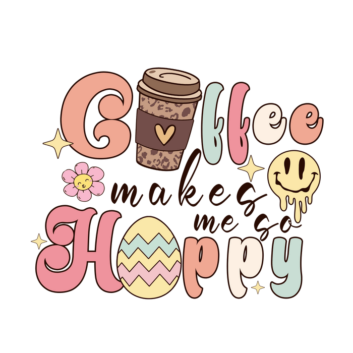 Coffee Makes Me So Happy Easter Smiley Design - DTF Ready To Press - DTF Center