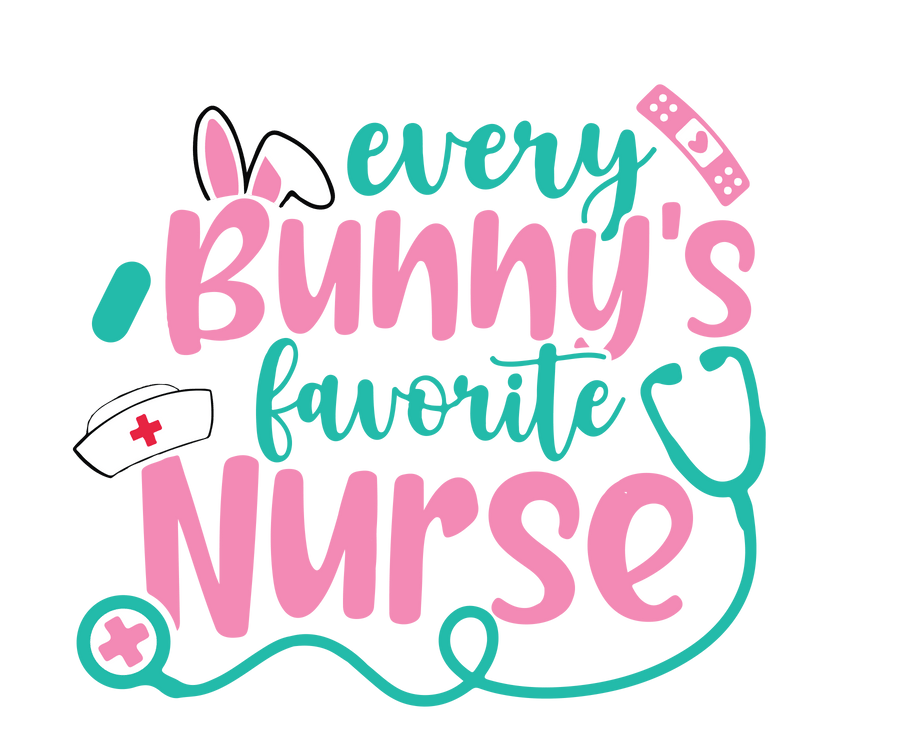 Every Bunny's Favorite Nurse Easter Design - DTF Ready To Press