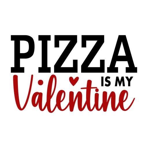 Pizza Is My Valentine Design - DTF Ready To Press - DTF Center 