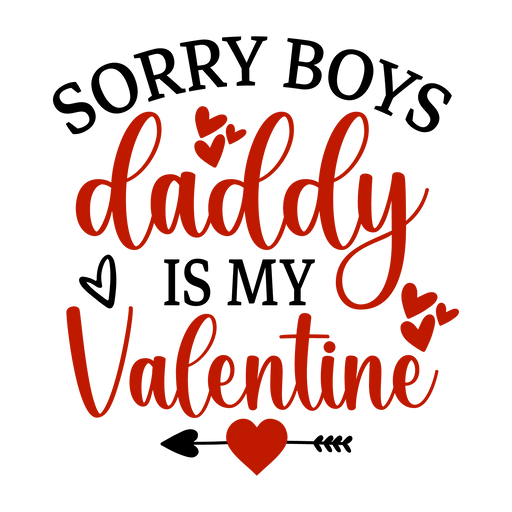 Sorry Boys Daddy Is My Valentine Design - DTF Ready To Press - DTF Center 