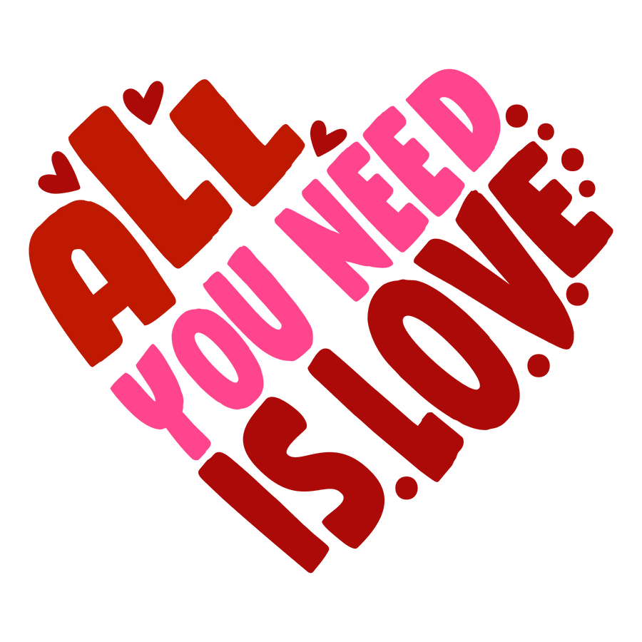 All You Need Is Love Valentinstagsdesign – DTF Ready To Press