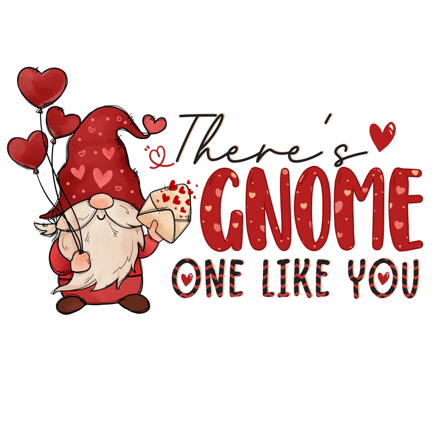 There's Gnome One Like You Valentine's Day Design - DTF Ready To Press