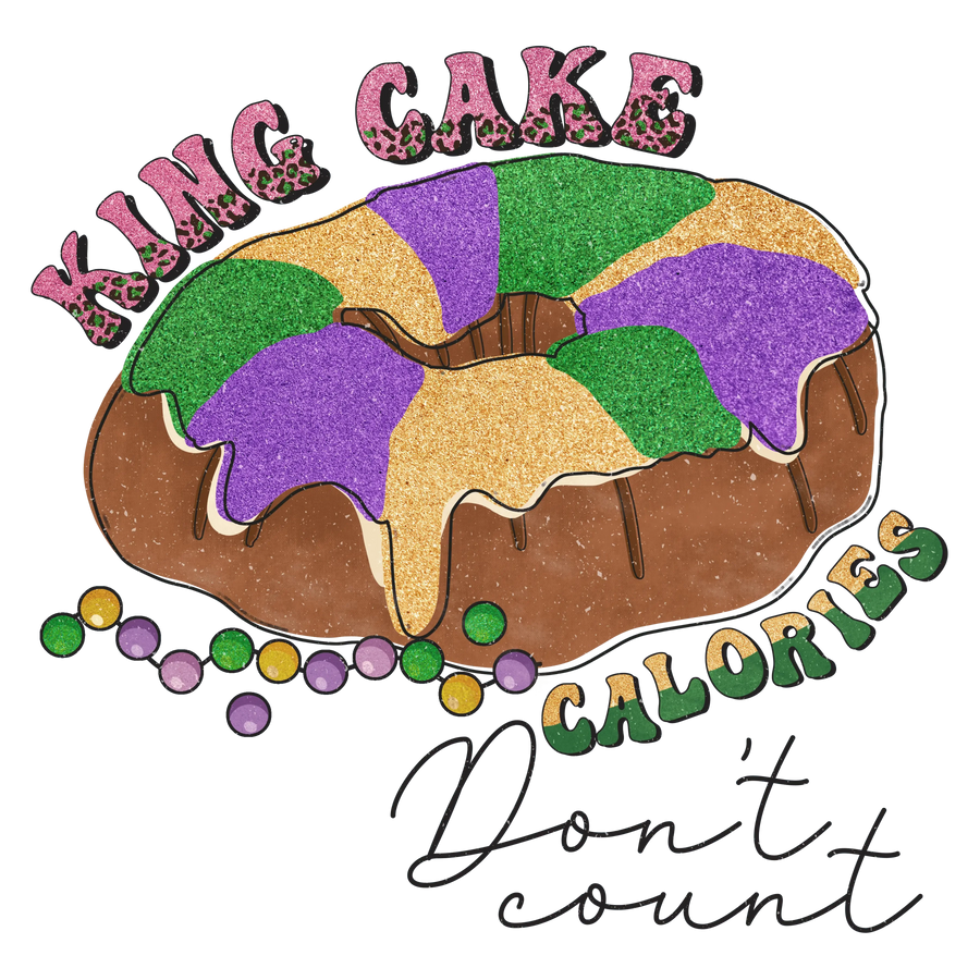 King Cake Calories Don't Count Mardi Gras Design - DTF Ready To Press